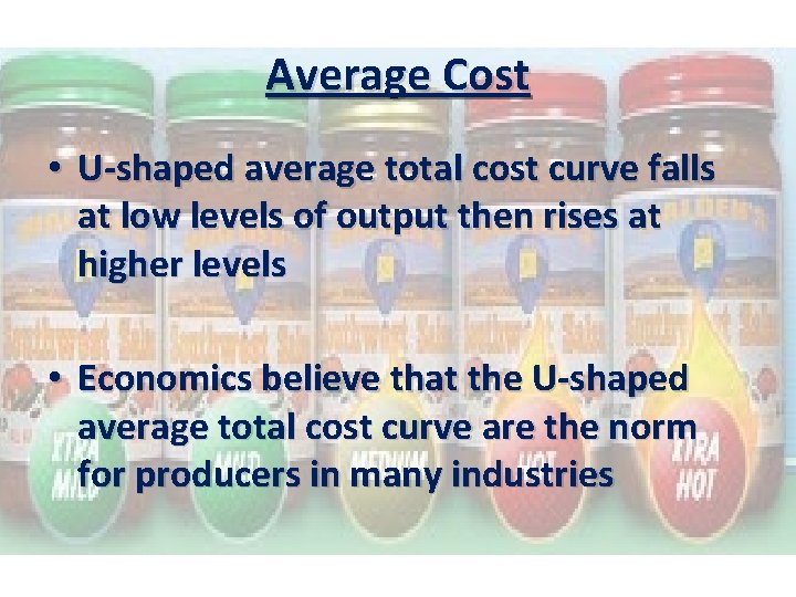 Average Cost • U-shaped average total cost curve falls at low levels of output