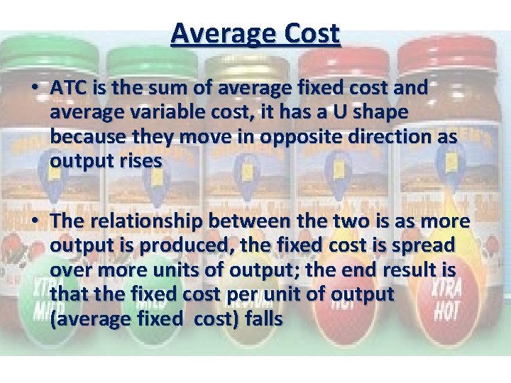 Average Cost • ATC is the sum of average fixed cost and average variable