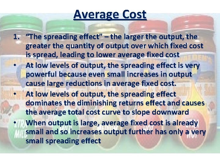 Average Cost 1. “The spreading effect” – the larger the output, the greater the