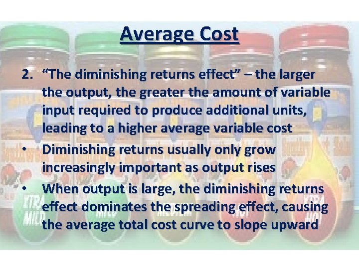 Average Cost 2. “The diminishing returns effect” – the larger the output, the greater