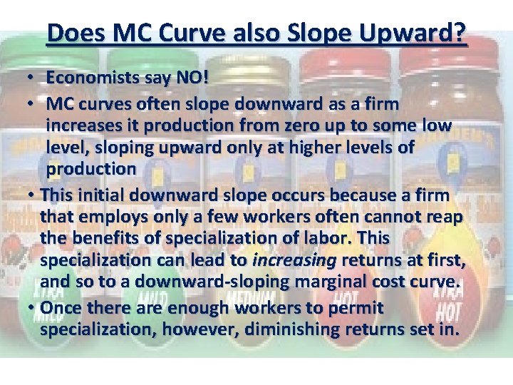 Does MC Curve also Slope Upward? • Economists say NO! • MC curves often