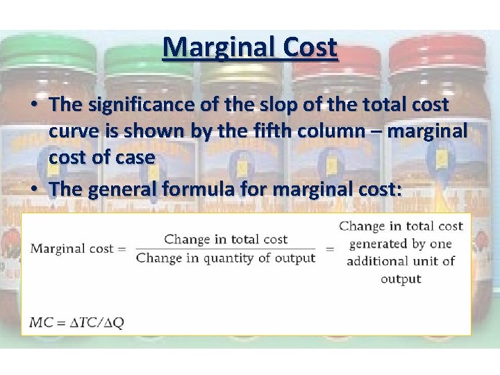 Marginal Cost • The significance of the slop of the total cost curve is