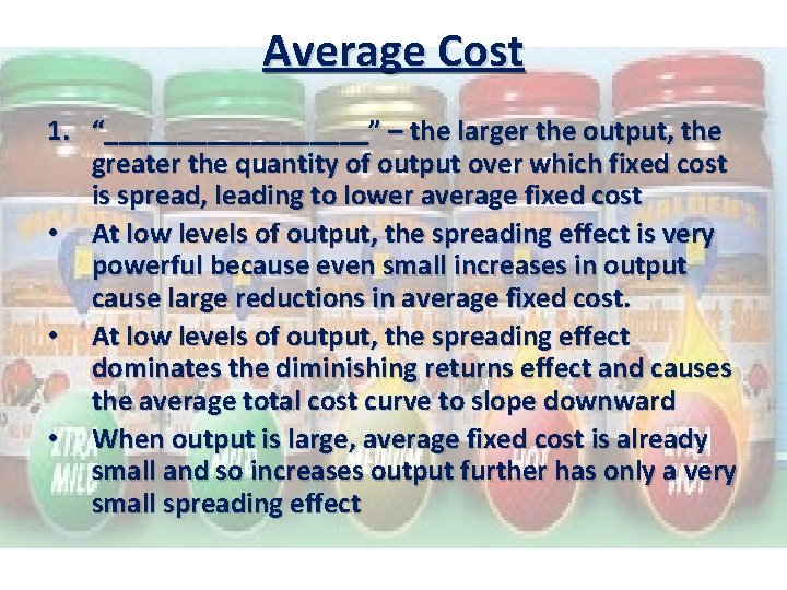 Average Cost 1. “_________” – the larger the output, the greater the quantity of