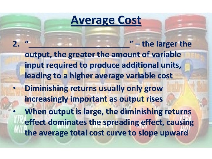 Average Cost 2. “____________” – the larger the output, the greater the amount of