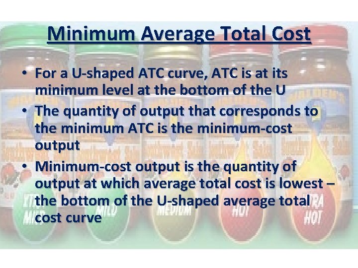 Minimum Average Total Cost • For a U-shaped ATC curve, ATC is at its