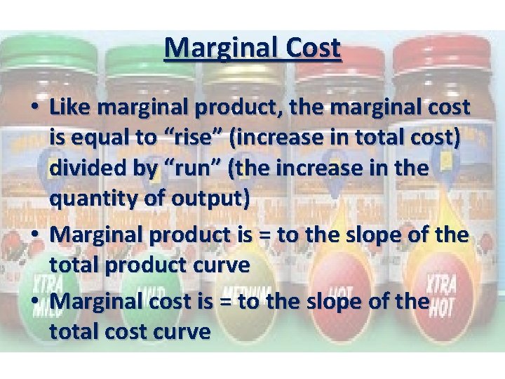 Marginal Cost • Like marginal product, the marginal cost is equal to “rise” (increase