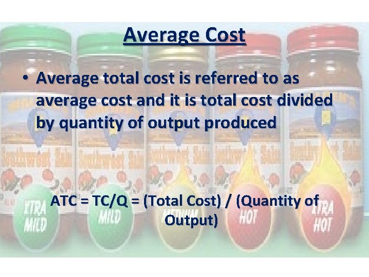 Average Cost • Average total cost is referred to as average cost and it