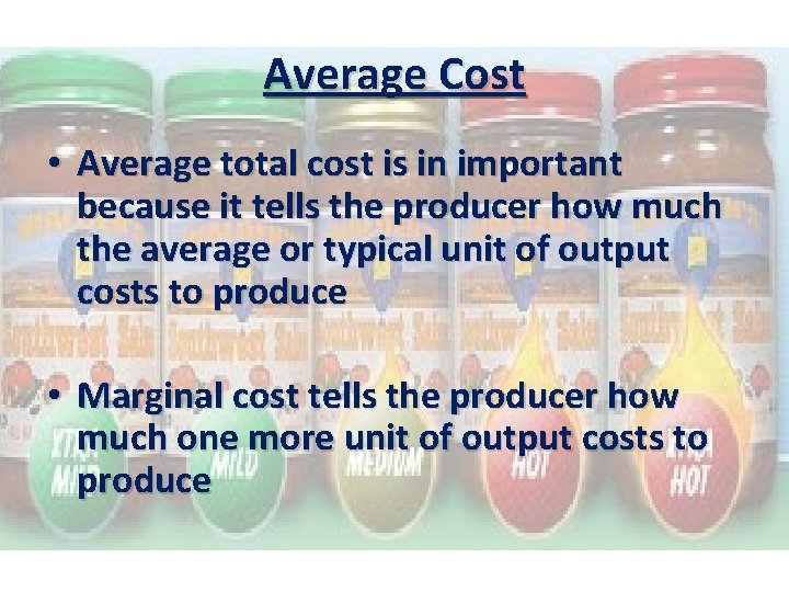 Average Cost • Average total cost is in important because it tells the producer