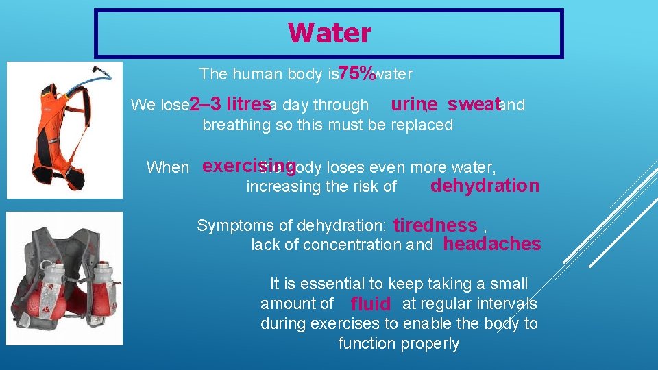 Water The human body is 75%water We lose 2– 3 litresa day through urine