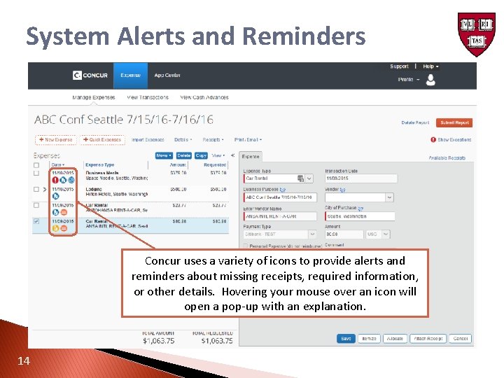 System Alerts and Reminders Concur uses a variety of icons to provide alerts and