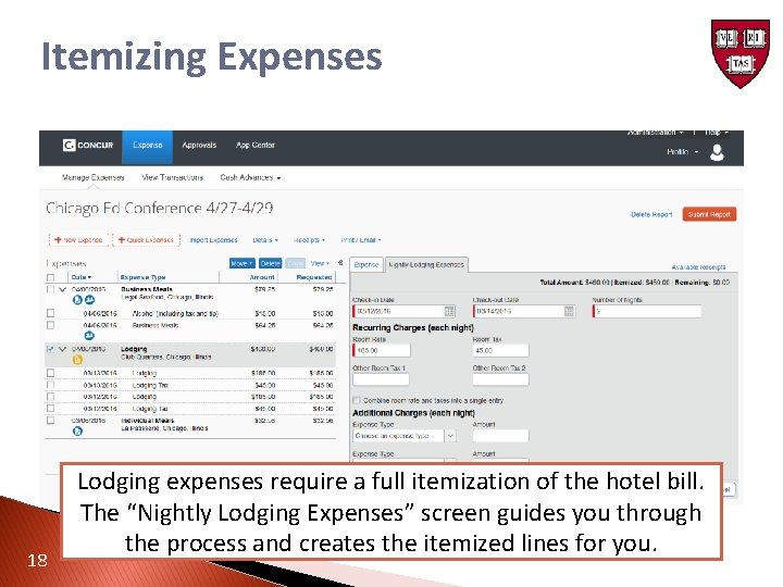 Itemizing Expenses 18 Lodging expenses require a full itemization of the hotel bill. The