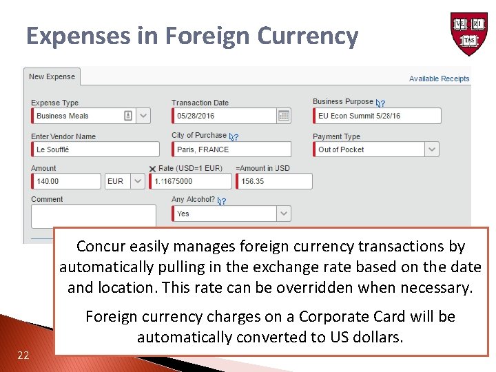 Expenses in Foreign Currency Concur easily manages foreign currency transactions by automatically pulling in