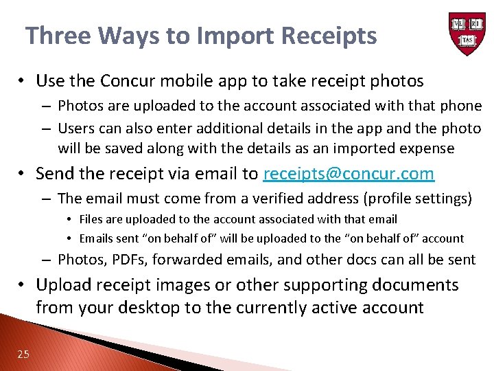 Three Ways to Import Receipts • Use the Concur mobile app to take receipt