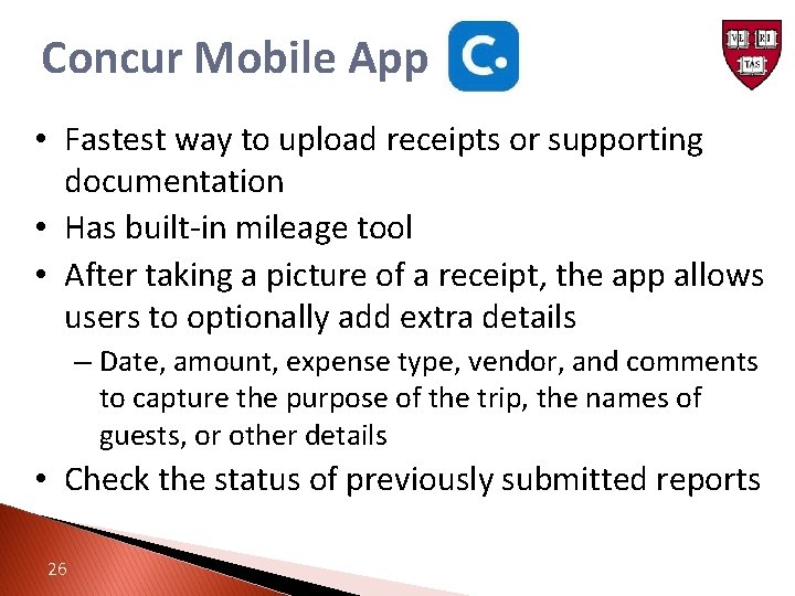 Concur Mobile App • Fastest way to upload receipts or supporting documentation • Has