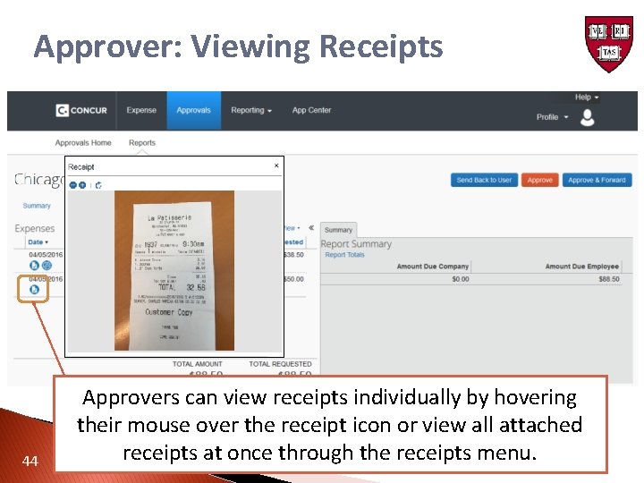 Approver: Viewing Receipts 44 Approvers can view receipts individually by hovering their mouse over