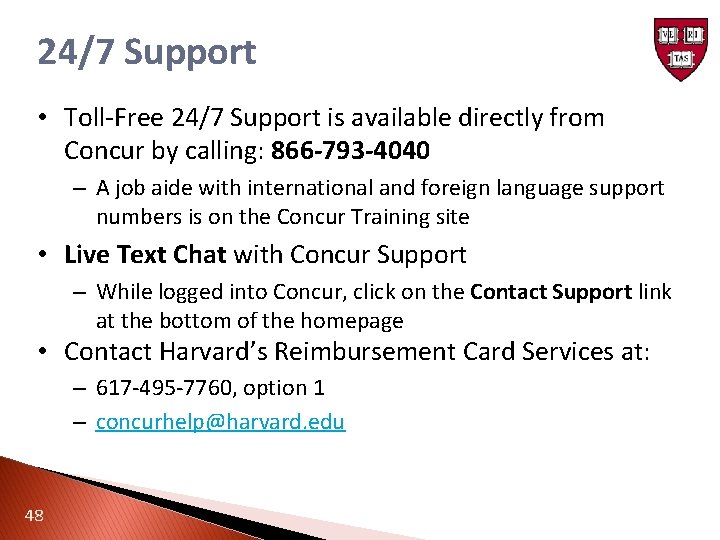 24/7 Support • Toll-Free 24/7 Support is available directly from Concur by calling: 866