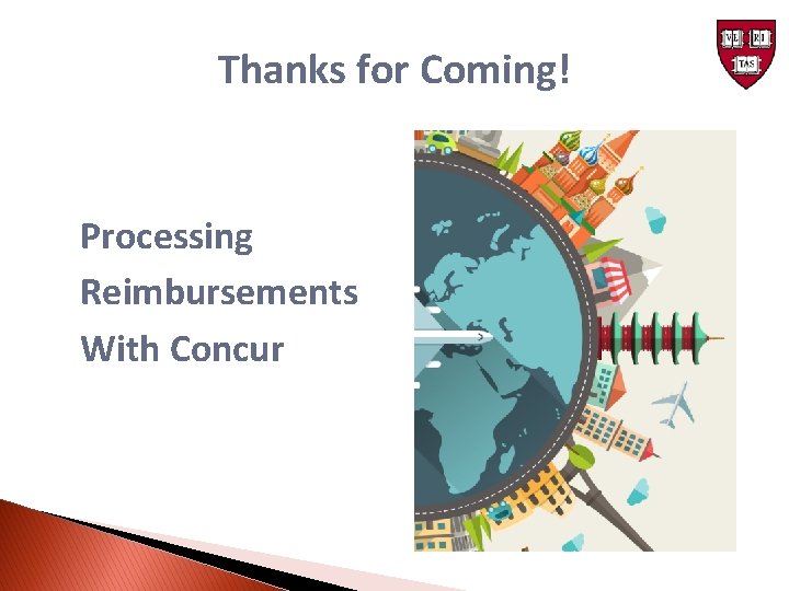 Thanks for Coming! Processing Reimbursements With Concur 