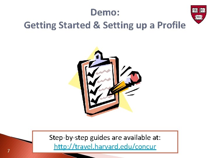 Demo: Getting Started & Setting up a Profile 7 Step-by-step guides are available at: