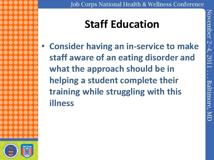 Staff Education • Consider having an in-service to make staff aware of an eating