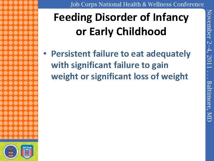 Feeding Disorder of Infancy or Early Childhood • Persistent failure to eat adequately with