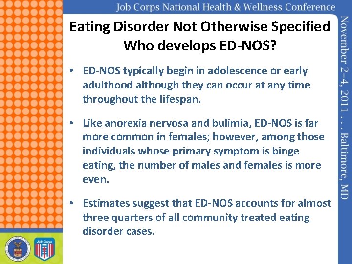 Eating Disorder Not Otherwise Specified Who develops ED-NOS? • ED-NOS typically begin in adolescence