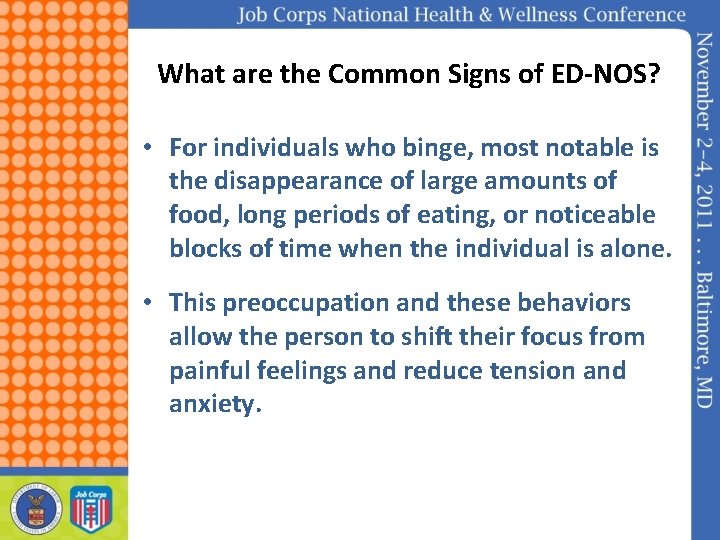 What are the Common Signs of ED-NOS? • For individuals who binge, most notable