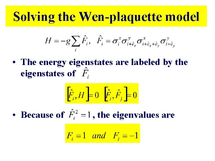 Solving the Wen-plaquette model • The energy eigenstates are labeled by the eigenstates of Solving the Wen-plaquette model • The energy eigenstates are labeled by the eigenstates of