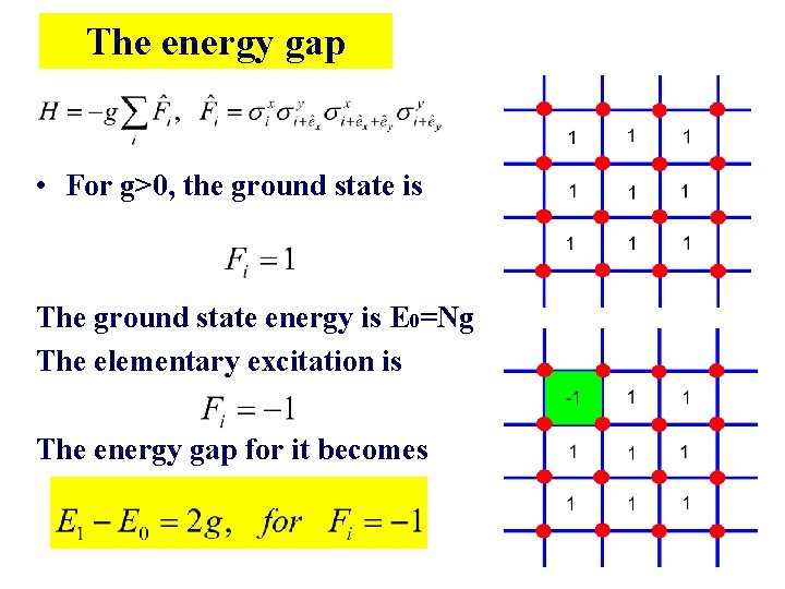 The energy gap • For g>0, the ground state is The ground state energy The energy gap • For g>0, the ground state is The ground state energy