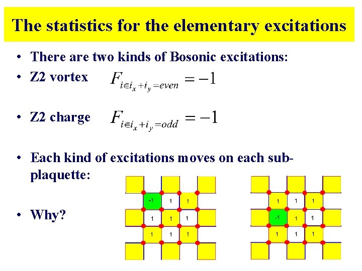 The statistics for the elementary excitations • There are two kinds of Bosonic excitations: The statistics for the elementary excitations • There are two kinds of Bosonic excitations: