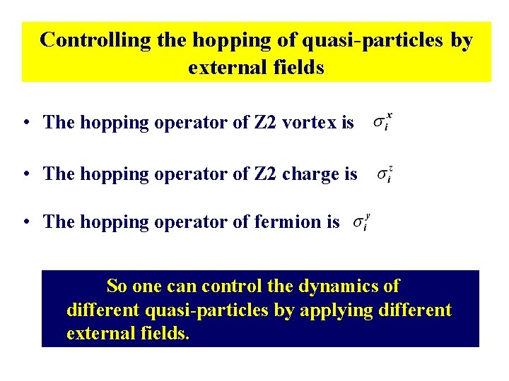 Controlling the hopping of quasi-particles by external fields • The hopping operator of Z Controlling the hopping of quasi-particles by external fields • The hopping operator of Z