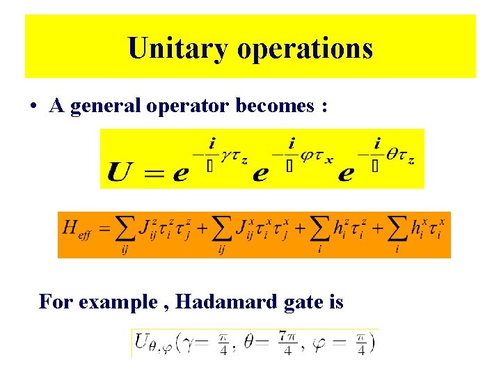 Unitary operations • A general operator becomes : For example , Hadamard gate is Unitary operations • A general operator becomes : For example , Hadamard gate is
