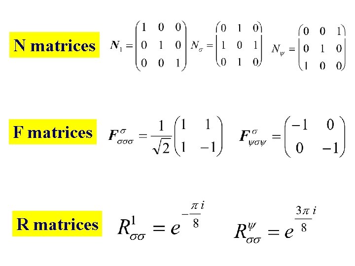 N matrices F matrices R matrices N matrices F matrices R matrices