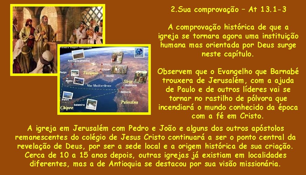 2. Sua comprovação – At 13. 1 -3 A comprovação histórica de que a 2. Sua comprovação – At 13. 1 -3 A comprovação histórica de que a