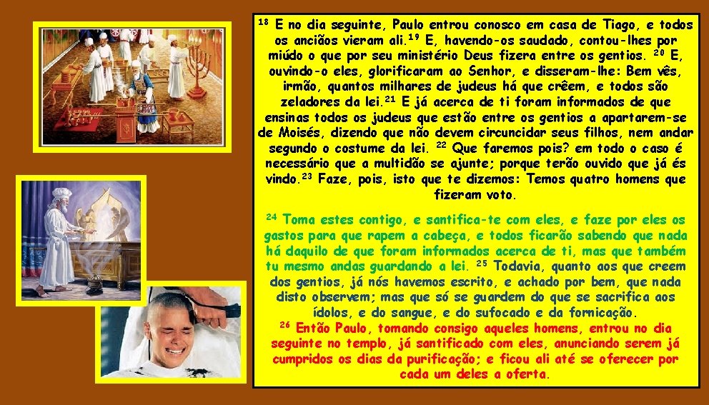 E no dia seguinte, Paulo entrou conosco em casa de Tiago, e todos os E no dia seguinte, Paulo entrou conosco em casa de Tiago, e todos os