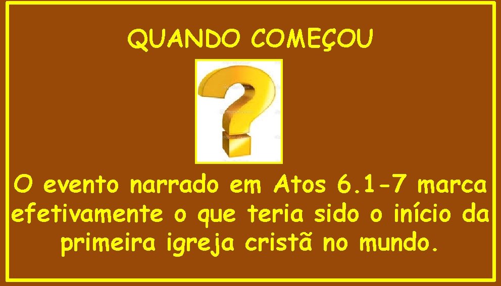 QUANDO COMEÇOU O evento narrado em Atos 6. 1 -7 marca efetivamente o que