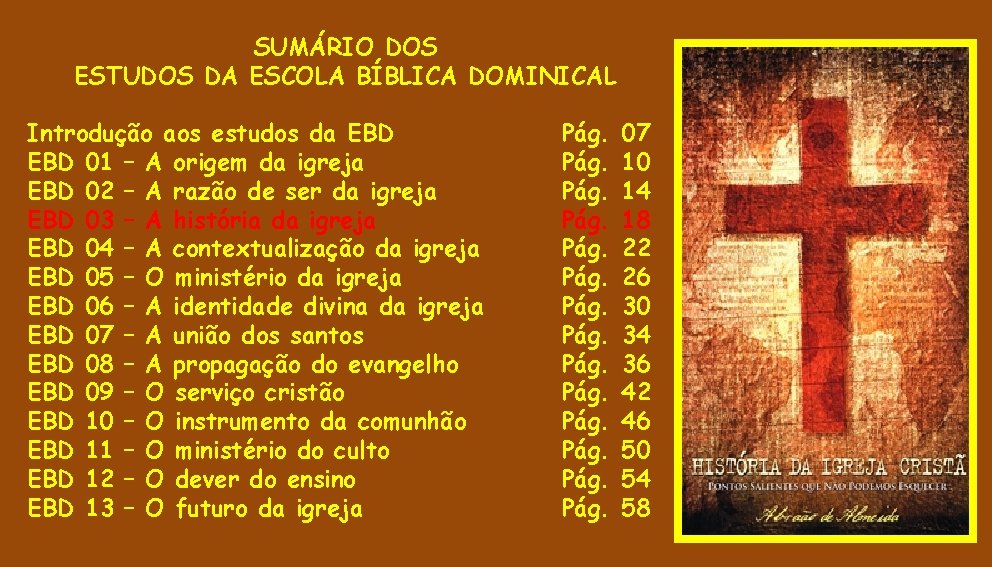 SUMÁRIO DOS ESTUDOS DA ESCOLA BÍBLICA DOMINICAL Introdução aos estudos da EBD 01 –