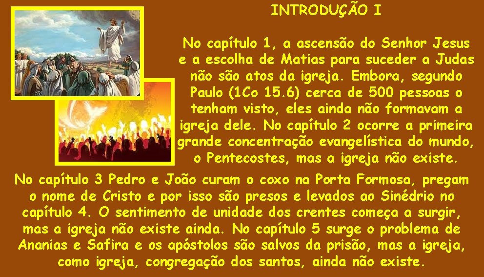 INTRODUÇÃO I No capítulo 1, a ascensão do Senhor Jesus e a escolha de