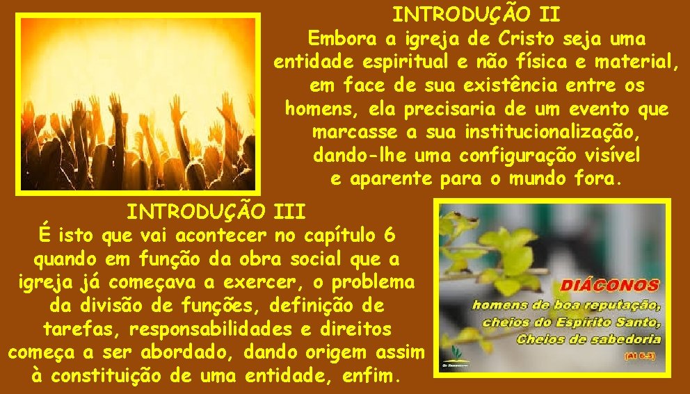 INTRODUÇÃO II Embora a igreja de Cristo seja uma entidade espiritual e não física