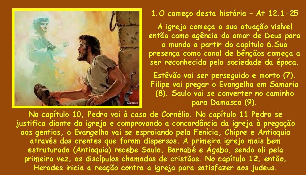 1. O começo desta história – At 12. 1 -25 A igreja começa a