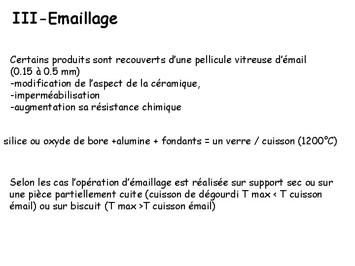 III-Emaillage Certains produits sont recouverts d’une pellicule vitreuse d’émail (0. 15 à 0. 5