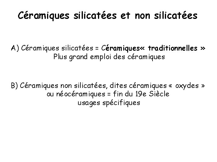 Céramiques silicatées et non silicatées A) Céramiques silicatées = Céramiques « traditionnelles » Plus