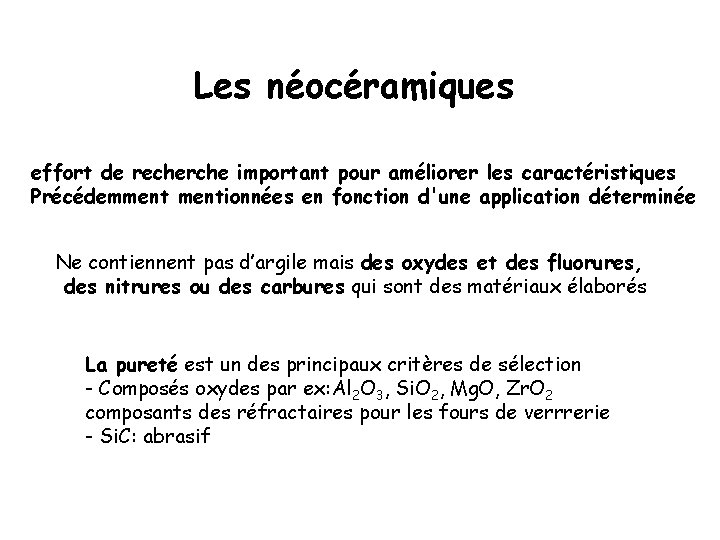 Les néocéramiques effort de recherche important pour améliorer les caractéristiques Précédemmentionnées en fonction d'une