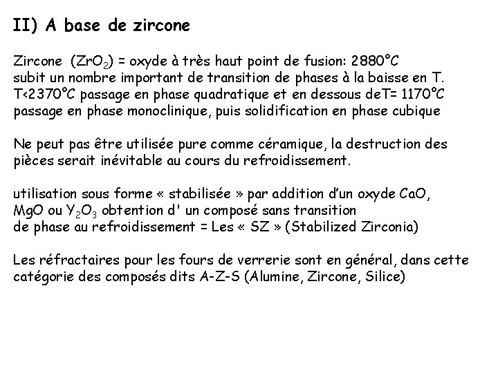 II) A base de zircone Zircone (Zr. O 2) = oxyde à très haut