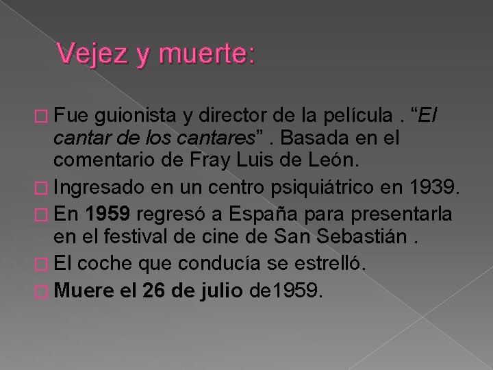 Vejez y muerte: � Fue guionista y director de la película. “El cantar de