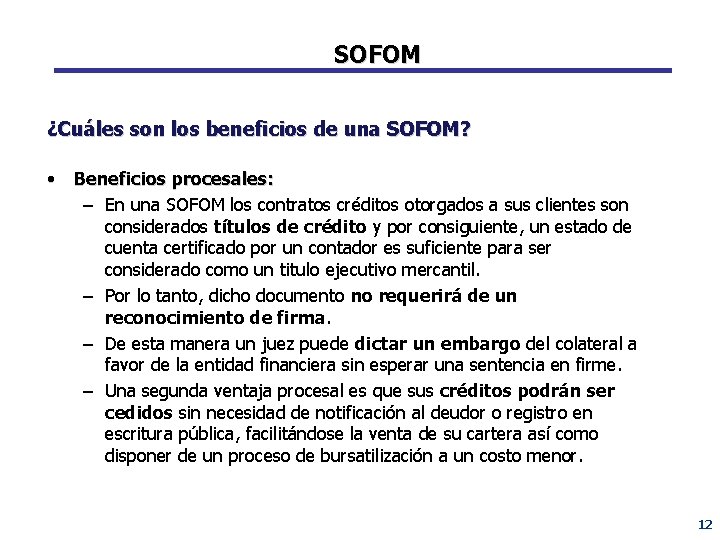 SOFOM ¿Cuáles son los beneficios de una SOFOM? • Beneficios procesales: – En una