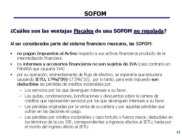 SOFOM ¿Cuáles son las ventajas Fiscales de una SOFOM no regulada? Al ser considerados