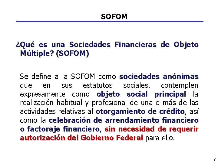 SOFOM ¿Qué es una Sociedades Financieras de Objeto Múltiple? (SOFOM) Se define a la