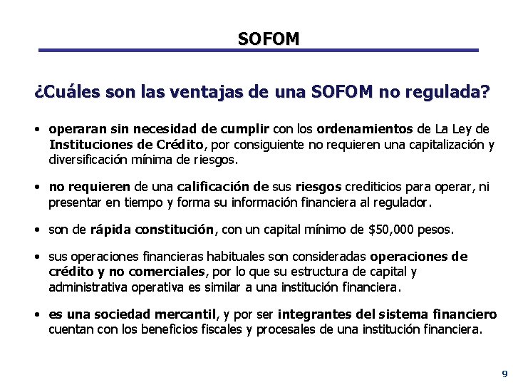 SOFOM ¿Cuáles son las ventajas de una SOFOM no regulada? • operaran sin necesidad