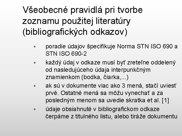 Všeobecné pravidlá pri tvorbe zoznamu použitej literatúry (bibliografických odkazov) § § poradie údajov špecifikuje