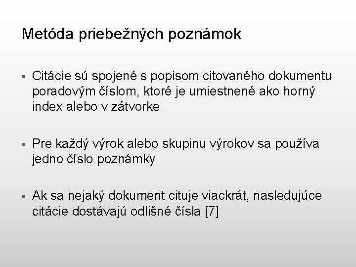 Metóda priebežných poznámok § Citácie sú spojené s popisom citovaného dokumentu poradovým číslom, ktoré